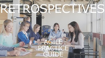 Agile Practice Guide | Retrospectives - Core Agile Practices