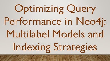 Optimizing Query Performance in Neo4j: Multilabel Models and Indexing Strategies