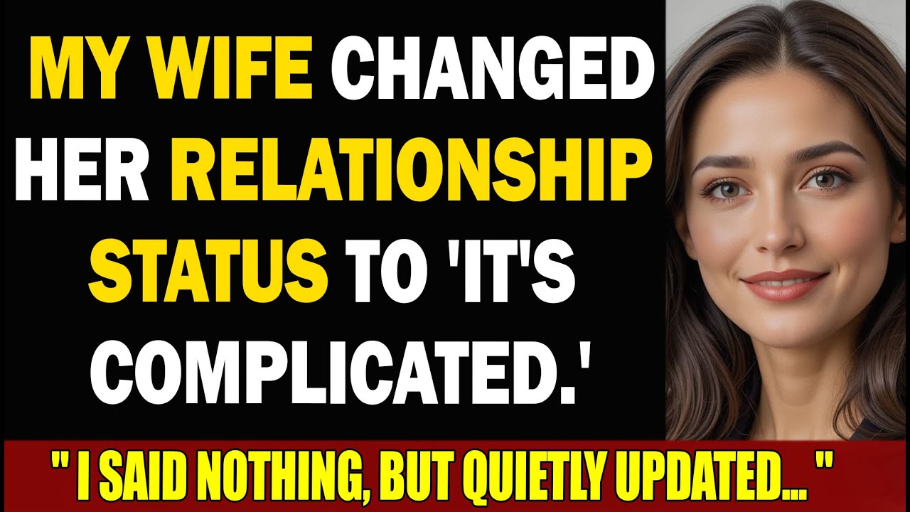 MY WIFE CHANGED HER RELATIONSHIP STATUS TO 'IT'S COMPLICATED.' I SAID