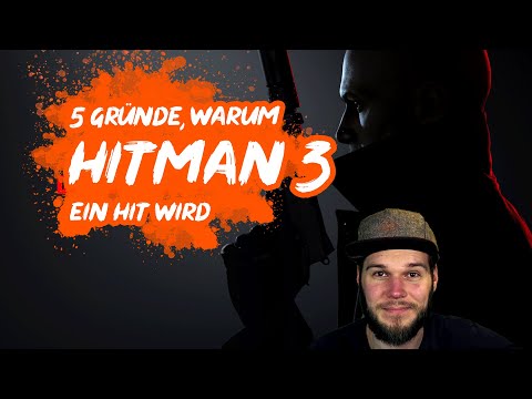 5 Gründe, warum Hitman 3 wieder ein Hit wird