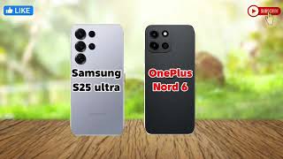 “Samsung Galaxy S25 Ultra vs OnePlus Nord 6 – Full Specs, Camera &amp; Performance Comparison 2026!” 