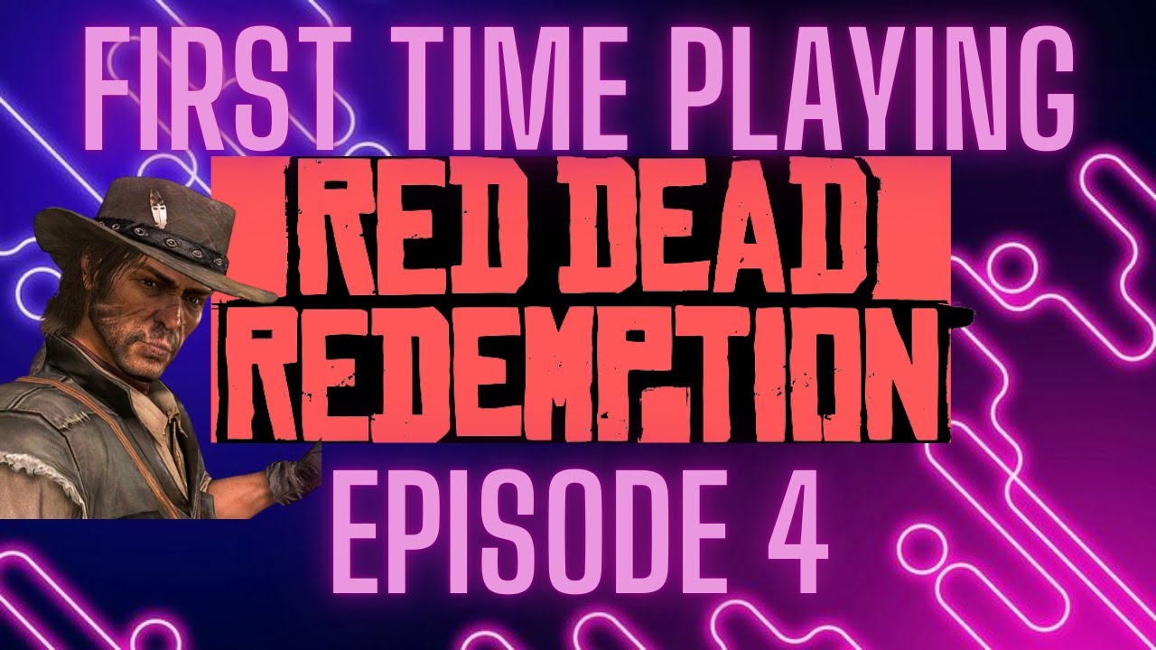 First Time Playing Red Dead Redemption Ep. 4 - YouTube