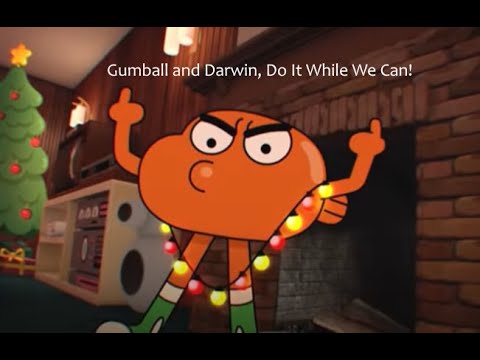 Gumball and Darwin. Do it While We Can!