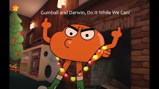 Gumball and Darwin. Do it While We Can!