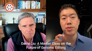 David Liu: A Master Class on the Future of Genome Editing