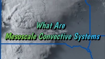 What Are Mesoscale Convective Systems? | Weather Geek Explains