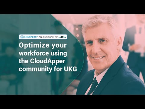 Workforce management optimization using CloudApper community for UKG ...