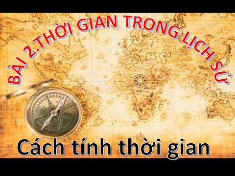 Video BÀI 2 _ THỜI GIAN TRONG LỊCH SỬ - youtube