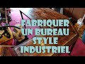 fabriquer un bureau style industriel