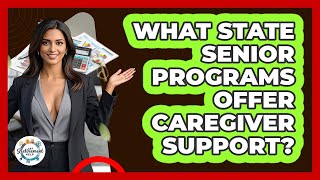What State Senior Programs Offer Caregiver Support? - Get Retirement Help