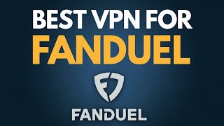 Best VPN for FanDuel: Unblock Access Anywhere! 🏈💰