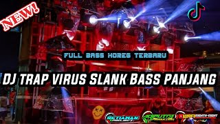 DJ TRAP VIRUS SLANK & PARTY BASS PANJANG✓ SLOW NGUK NGUK HOREG TERBARU