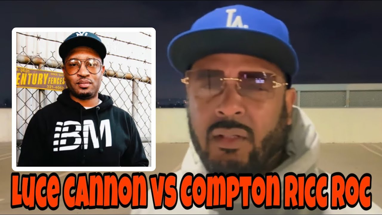 Compton Ricc Roc Responds To Luce Cannon This Beef Heating up Fast ...
