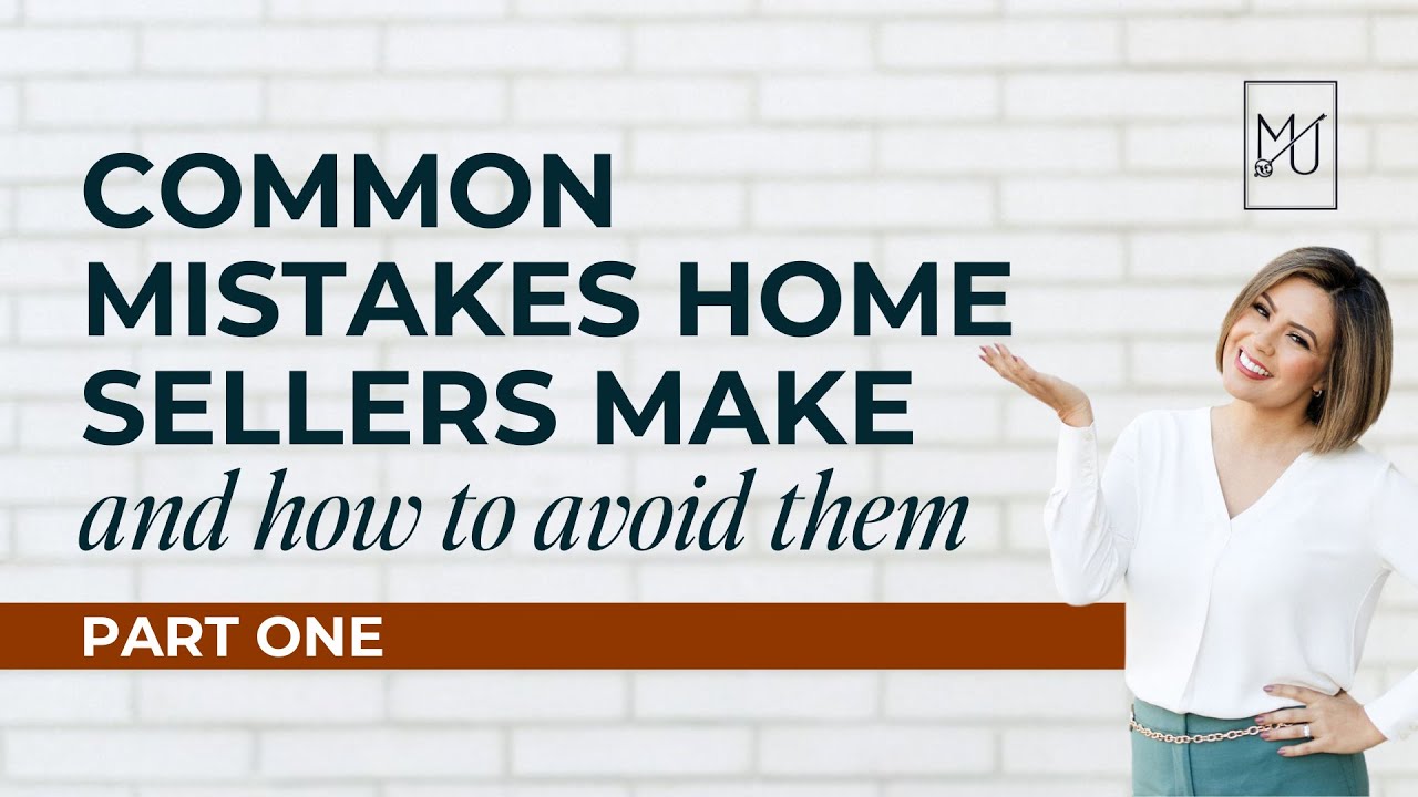 Common Mistakes Home Sellers Make and How to Avoid Them: Part 1 - YouTube
