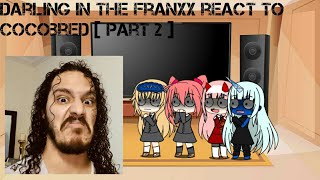 Darling in the Franxx react to cocobrED [ part 2 ]