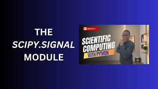 21. The SciPy.Signal Module