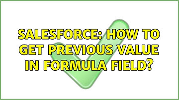 Salesforce: How to get previous value in formula field? (3 Solutions!!)