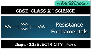 RESISTANCE FUNDAMENTALS-CBSE CLASS-X, SCIENCE CHAPTER12 ELECTRICITY- PART1