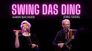Karin Bachner &amp; Jörg Seidel - SWING DAS DING