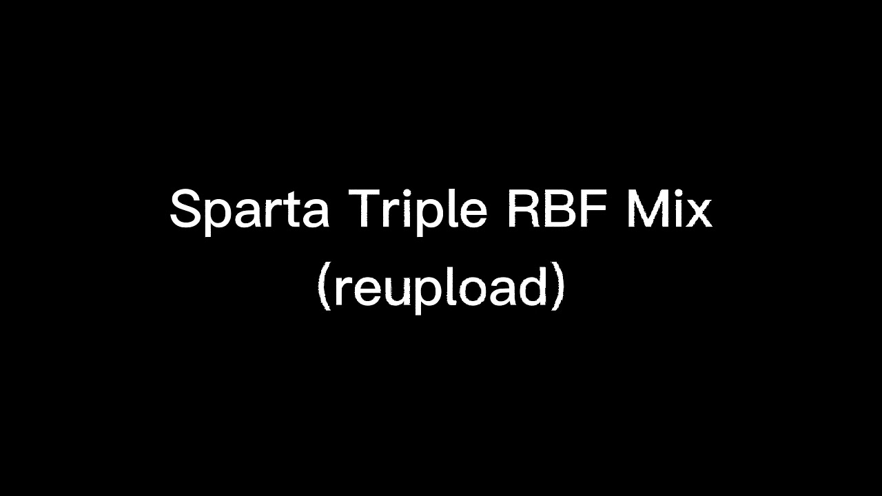 (reupload) Sparta Triple RBF Mix