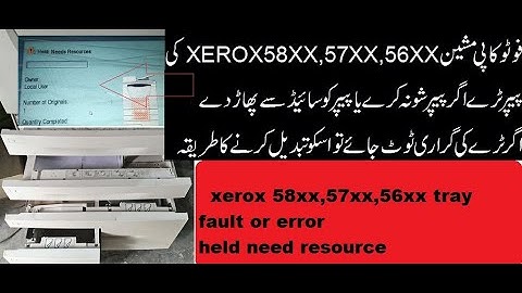 xerox 58xx,57xx,56xx tray fault or error held need resource