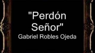 Miniatura de "Perdón Señor - Gabriel Robles Ojeda [BM]"