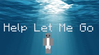 “Help Let Me Go” A perfectly Animated Minecraft Music Video