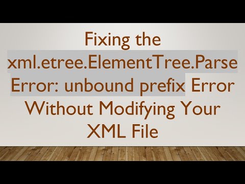 Fixing the xml.etree.ElementTree.ParseError: unbound prefix Error Without Modifying Your XML File
