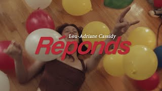Lou-Adriane Cassidy - Réponds Vidéoclip Officiel