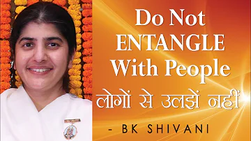 Do Not ENTANGLE With People: Ep 36 Soul Reflections: BK Shivani (English Subtitles)