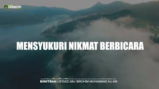 Mensyukuri Nikmat Berbicara | Khutbah Ustadz Abu Ibrohim Muhammad Ali AM