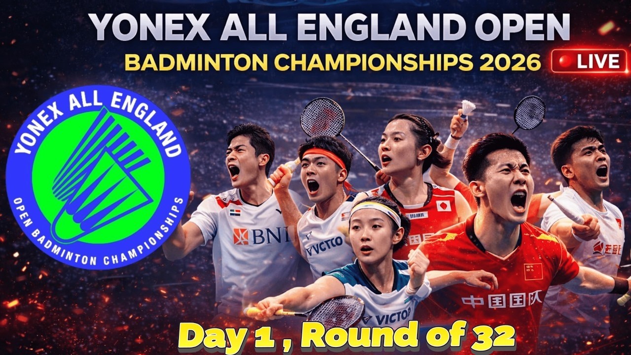 🔴 LIVE: YONEX All England Open Badminton Championships 2026 | Round of 32 #allenglandopen2026