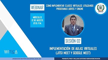 SESIÓN 02: IMPLEMENTACIÓN DE AULAS VIRTUALES JITSI MEET Y GOOGLE MEET