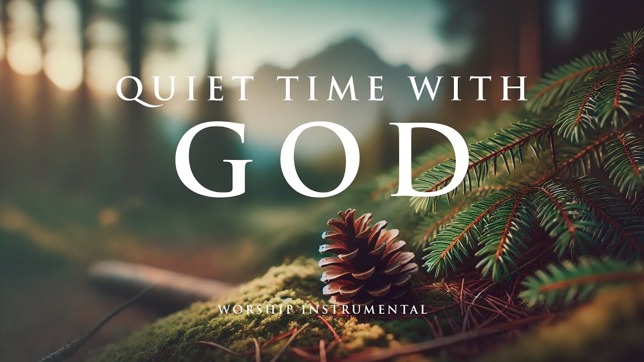 QUIET TIME WITH GOD - Soothing Worship Instrumental for Prayer, Devotion, and Freedom from Anxiety