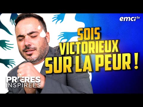 Sois victorieux sur la peur ! – Prières inspirées – Stéphane Kadi