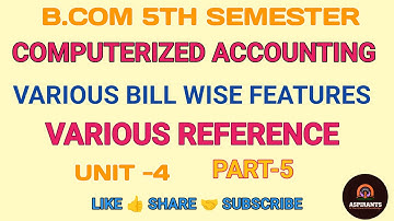 VARIOUS BILL WISE DETAILS FEATURES OR VARIOUS REFERENCES | PART-5| UNIT -4 |COMPUTERIZED ACCOUNTING