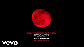 Video thumbnail of "Giraffe Tongue Orchestra - Blood Moon (Official Audio)"