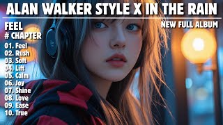 ALAN WALKER STYLE X IN THE RAIN || FEEL || NEW FULL ALBUM 2025