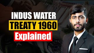 Indus Water Treaty 1960 Explained | Water Dispute Between India &amp; Pakistan | CSS/ PSC/ IAS/ UPSC