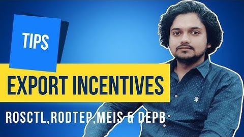 Export Incentives, What is ROSCTL, RODTEP, MEIS, DEPB, Navkarhi Academy
