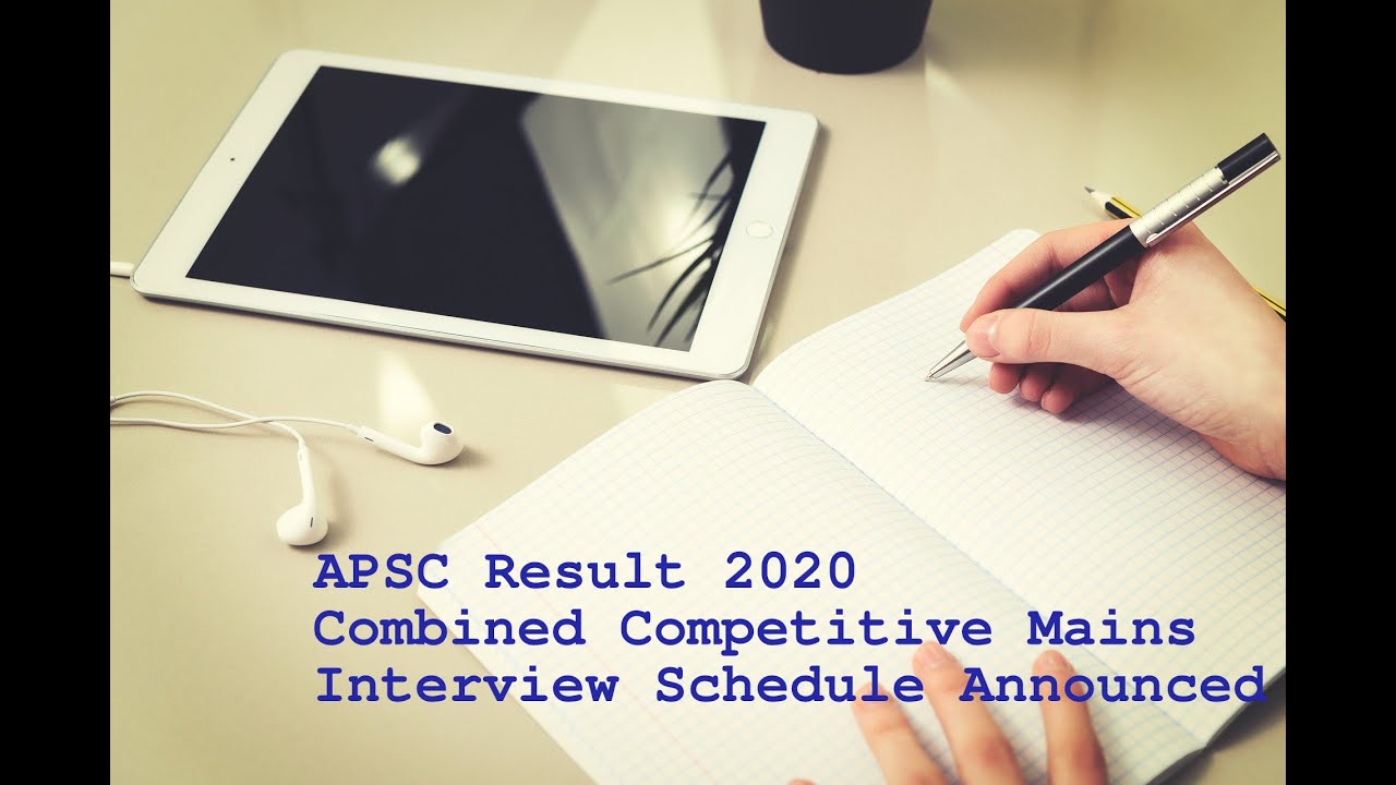 APSC Result 2020 – Combined Competitive Mains Interview Schedule Announced