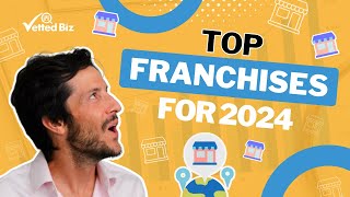 THESE Are GOING To Be The Top FRANCHISE BUSINESSES of 2024... ?