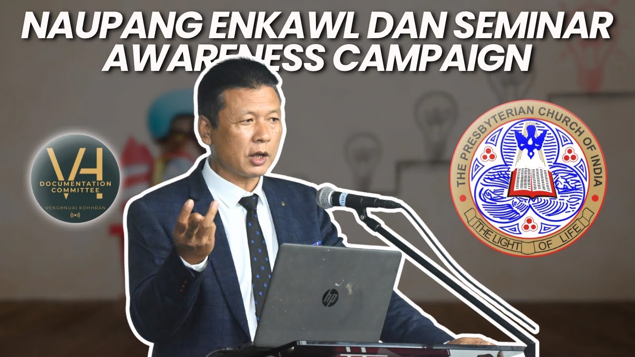 NAUPANG ENKAWL DAN SEMINAR/AWARENESS CAMPAIGN | Rev.Dr.VANLALTLUANGA | KRISTIAN CHHUNGKAW COMMITTEE|