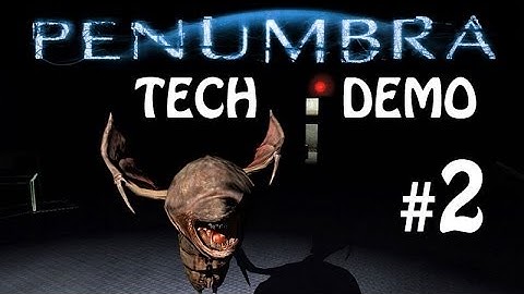 Penumbra Tech Demo - Part 2