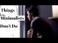 7 Normal Things Minimalists Don't Do