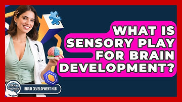 What Is Sensory Play For Brain Development? - Brain Development Hub