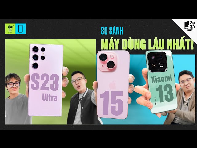 Galaxy S23 Ultra, iPhone 15 và Xiaomi 13: Reviewer chọn làm máy chính vì những thứ này!