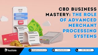 CBD Business Mastery: The Role of Advanced Merchant Processing Systems