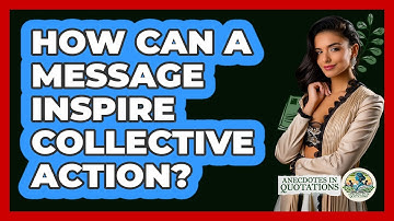 How Can a Message Inspire Collective Action?