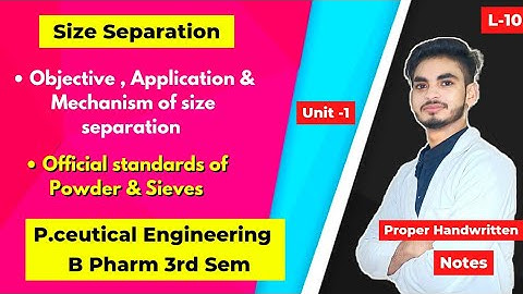 L-10। U-1। Size separation in Pharmacy । Objective & mechanism। Official standards of powder।